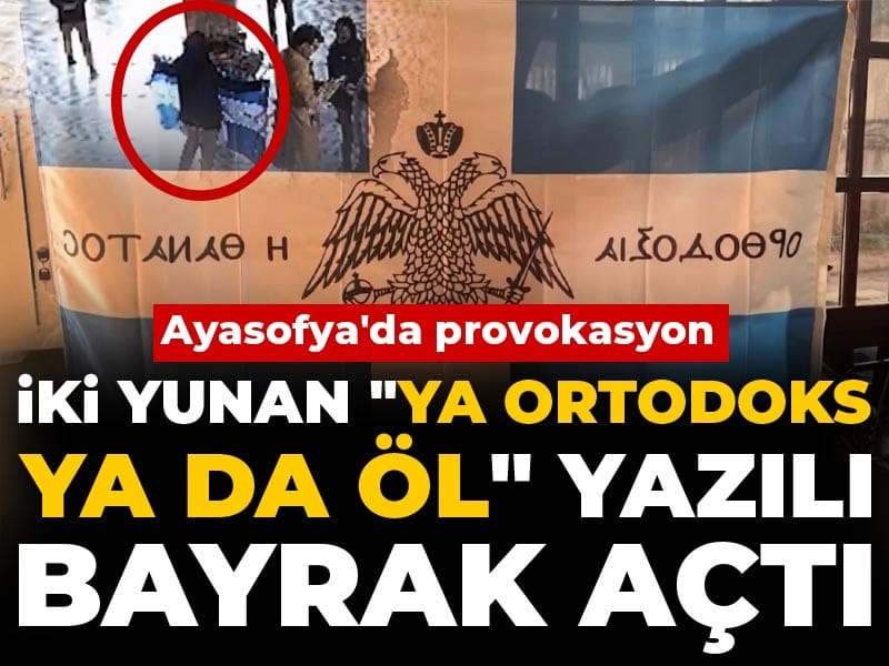 Ayasofya’da Provokatif Eylem: Yunan Turistler Tarafından Açılan Tehditkar Bayrak