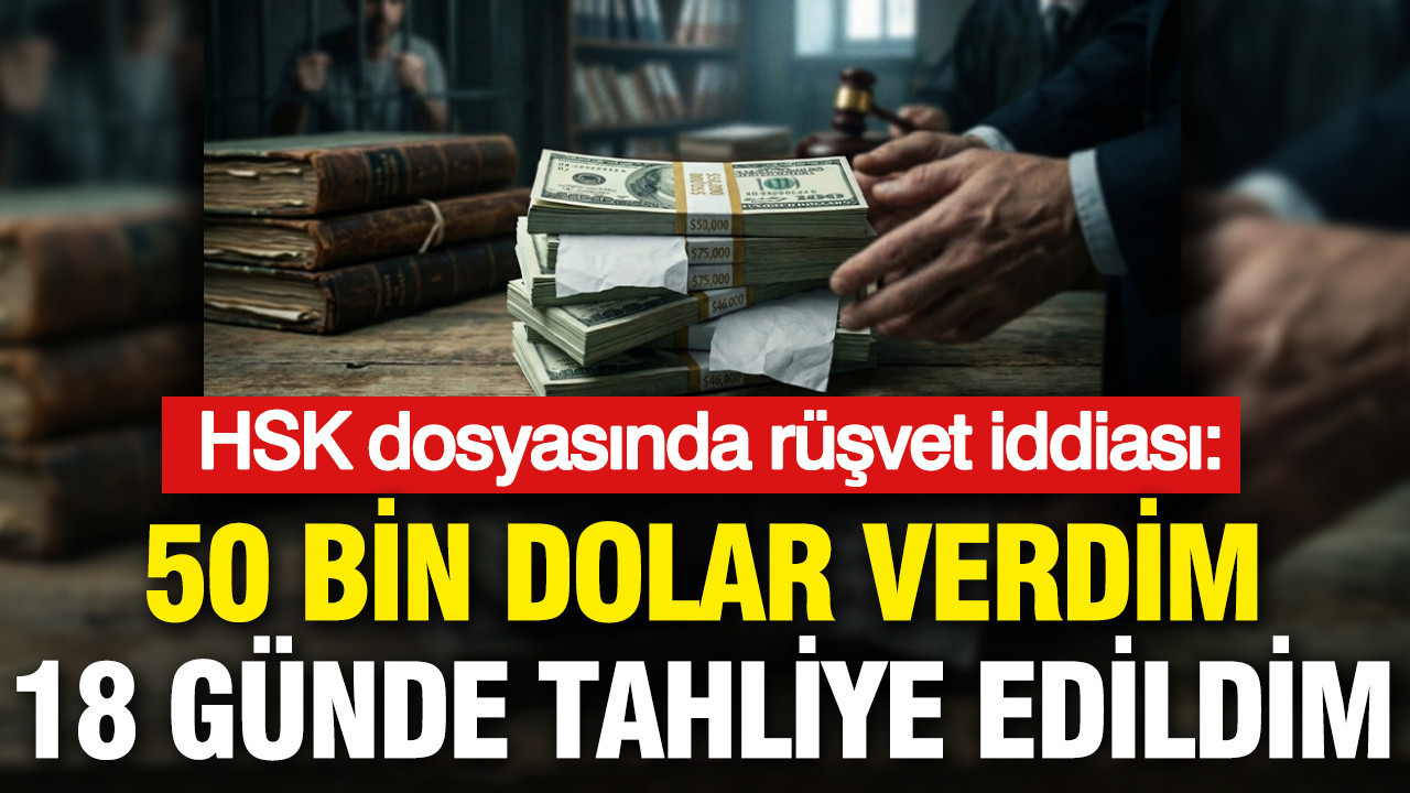 hsk-dosyasinda-rusvet-iddiasi-50-bin-dolar-verdim-18-gunde-tahliye-edildim-tcwynZSr